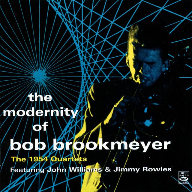 The Modernity Of Bob Brookmeyer. The 1954 Quartets - Bob Brookmeyer