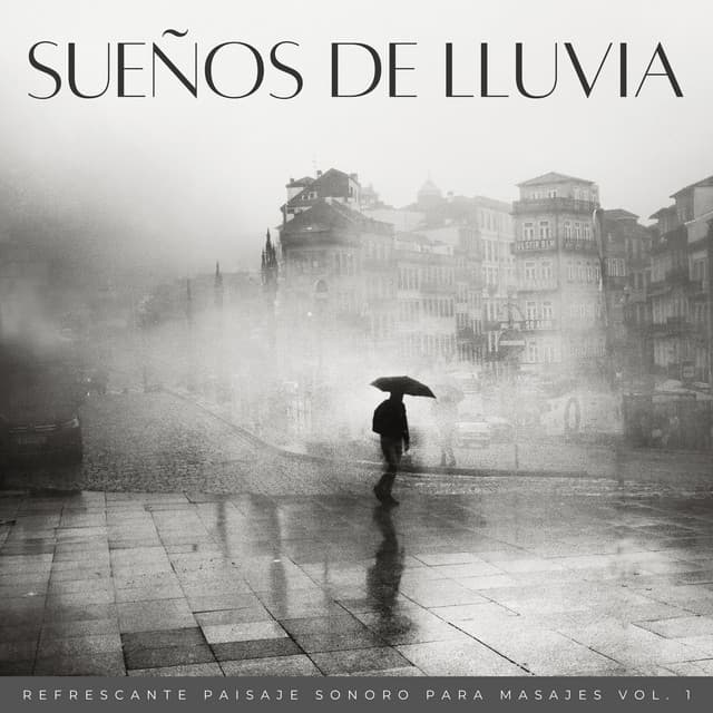 Sueños De Lluvia: Refrescante Paisaje Sonoro Para Masajes Vol. 1 - Llovió