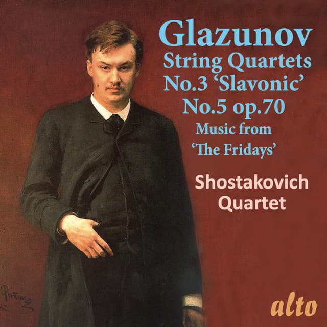 Glazunov: String Quartets Nos. 3 & 5, Music from "The Fridays" - Alexander Glazunov