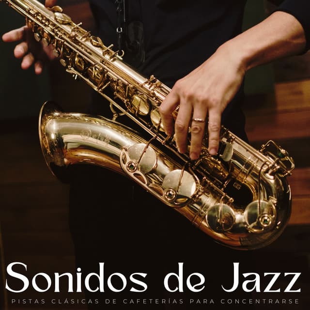 Sonidos De Jazz: Pistas Clásicas De Cafeterías Para Concentrarse - Relajante Jazz Instrumental Café