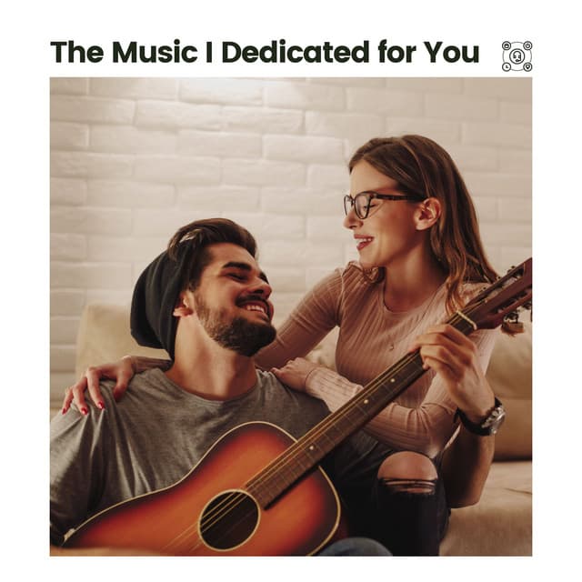 The Music I Dedicated for You - Valentine's Day Music