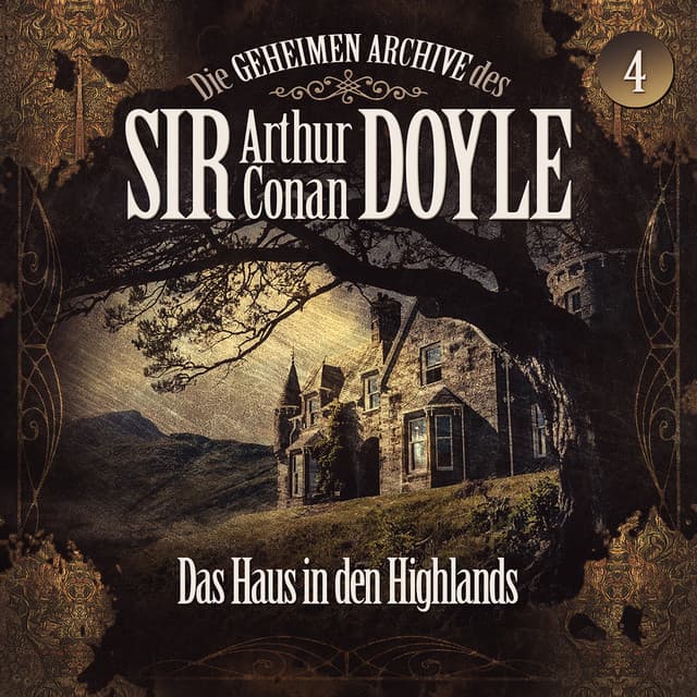 Die geheimen Archive des Sir Arthur Conan Doyle, Folge 4: Das Haus in den Highlands - Arthur Conan Doyle