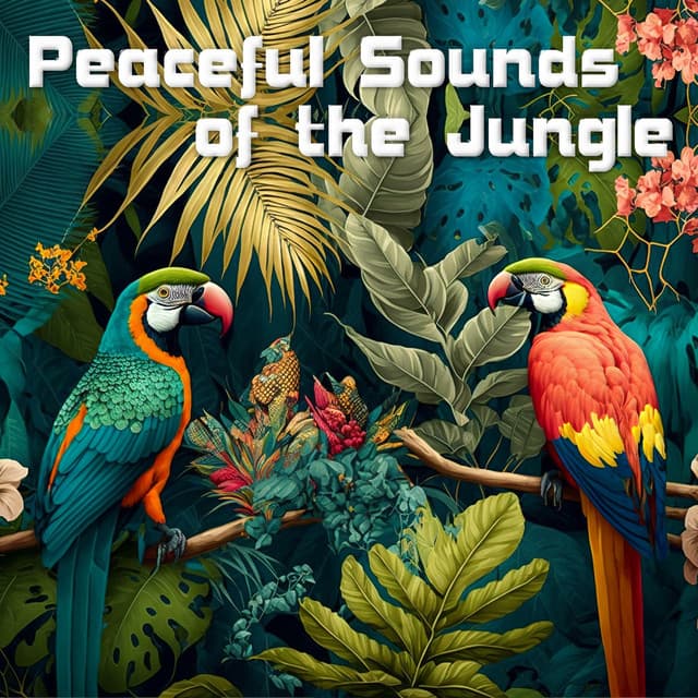 Peaceful Sounds of the Jungle - Sounds of the Jungle