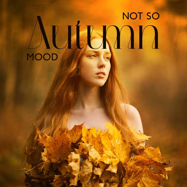 Not So Autumn Mood: Jazzy Relaxation and Positive Mood Boost for Autumn - Jazz Music Zone