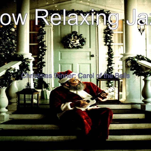 Christmas Dinner; Carol of the Bells - Slow Relaxing Jazz