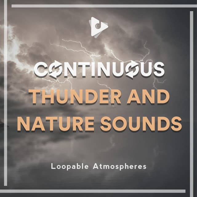 Continuous Thunder and Nature Sounds - Loopable Atmospheres