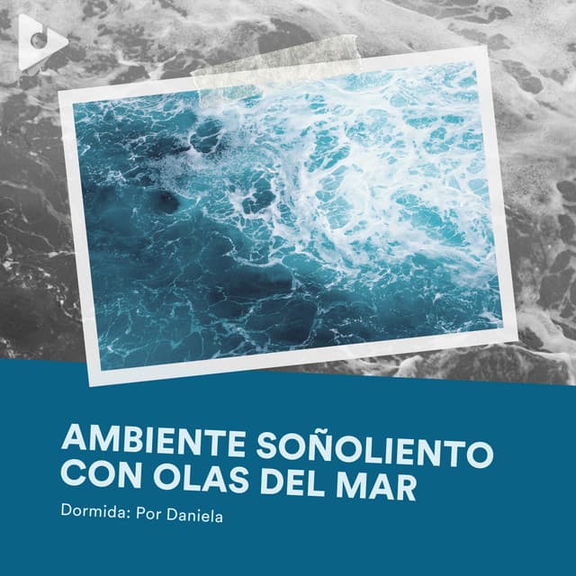 Ambiente Soñoliento con Olas del Mar - Dormida: Por Daniela