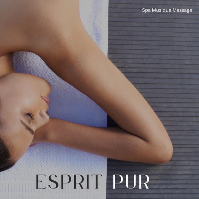 Esprit Pur: Musique de Massage - Spa Musique Massage
