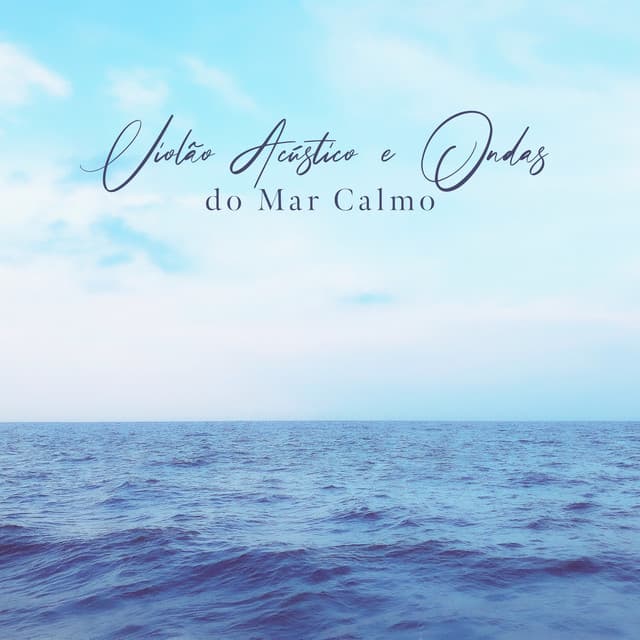 Violão Acústico e Ondas do Mar Calmo - Relaxantes Natureza Zona