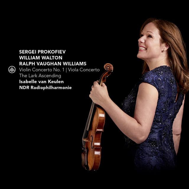 Prokofiev: Violin Concerto No. 1 - Walton: Viola Concerto - Vaughan Williams: The Lark Ascending - Isabelle van Keulen