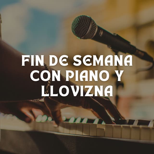 Fin De Semana Con Piano Y Llovizna - Lluvia del Pacifico