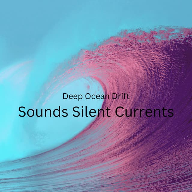 Deep Ocean Drift: Sounds Silent Currents - Waves of Atlantic