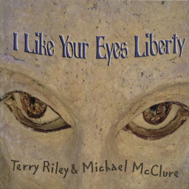 I Like Your Eyes Liberty - Terry Riley