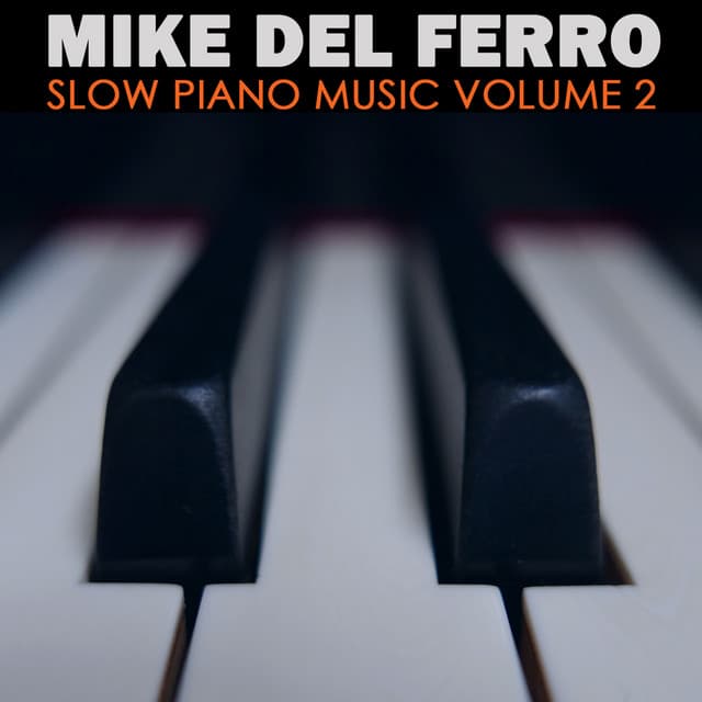 Slow Piano Music  Vol. 2 - Mike Del Ferro