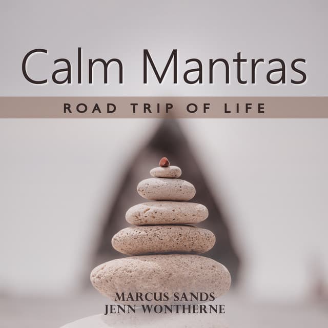 Calm Mantras, Road Trip of Life - Marcus Sands