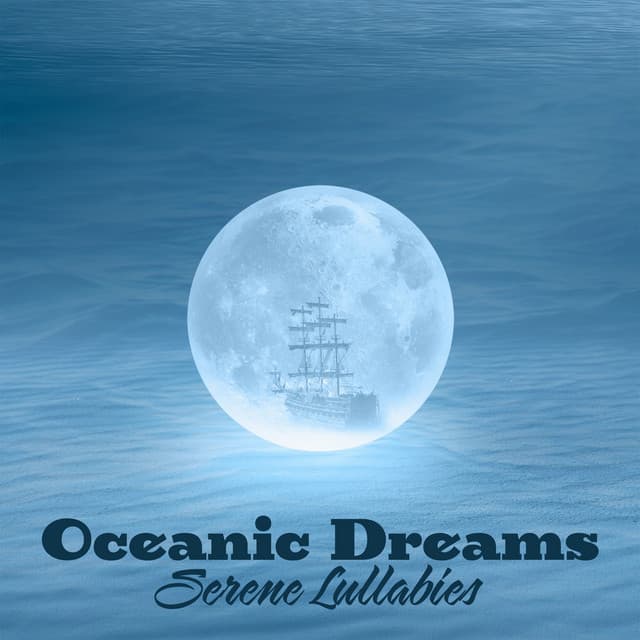 Oceanic Dreams: Serene Lullabies for Restful Sleep, Nursery Rhythms to Drift into Sweet Dreams - Baby Lullabies Music Land