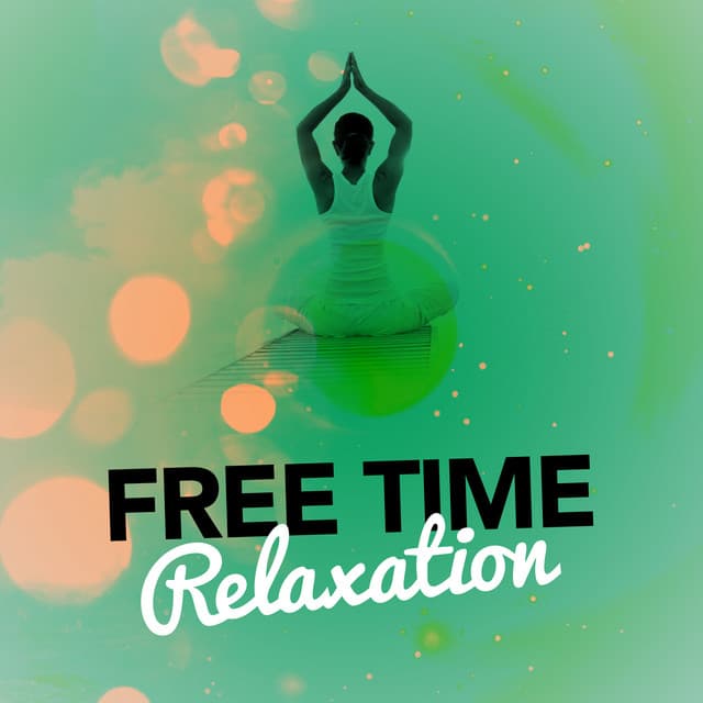 Free Time Relaxation - Music to Relax in Free Time