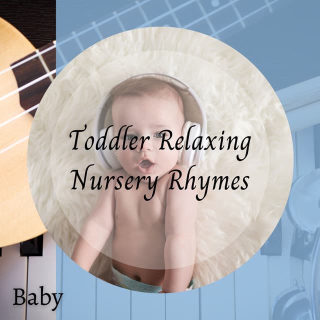 Baby: Toddler Relaxing Nursery Rhymes - Baby Music Bliss