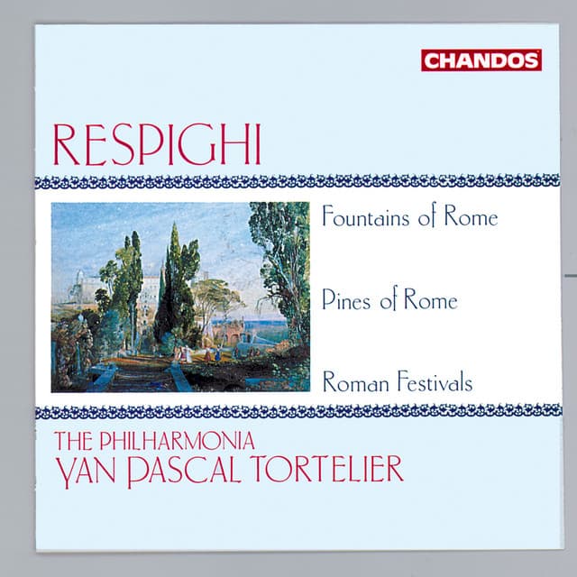 Respighi: Fontane di Roma, Pini di Roma & Feste Romane - Ottorino Respighi