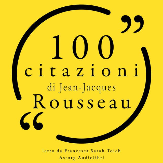 100 citazioni di Jean-Jacques Rousseau - Jean-Jacques Rousseau