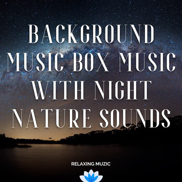 Background Music Box Music with Night Nature Sound - Relaxing Muzic
