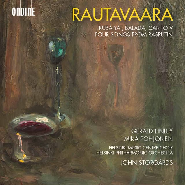 Rautavaara: Rubáiyát, Balada, Canto V & 4 Songs from Rasputin - Einojuhani Rautavaara