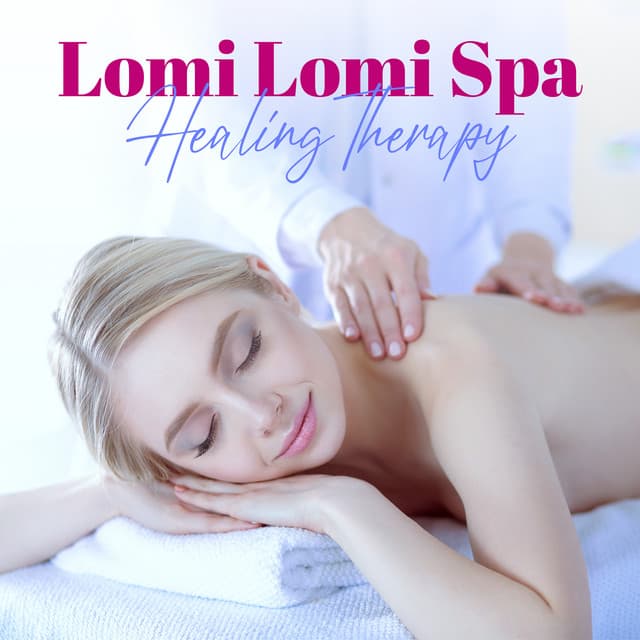 Lomi Lomi Spa: Healing Therapy, Sacred Touch & Massage, Relaxing Music for Reflexology - Bali Spa Project