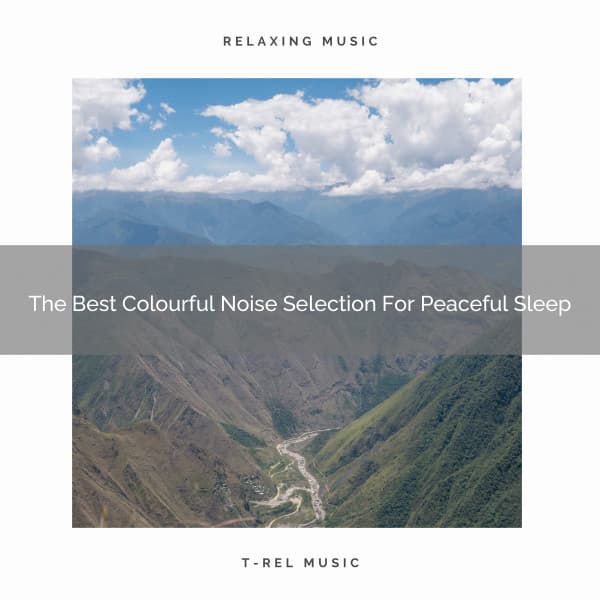 The Best Colourful Noise Selection For Peaceful Sleep - Baby Sleep Aid