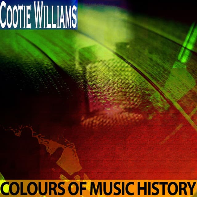 Colours of Music History - Cootie Williams