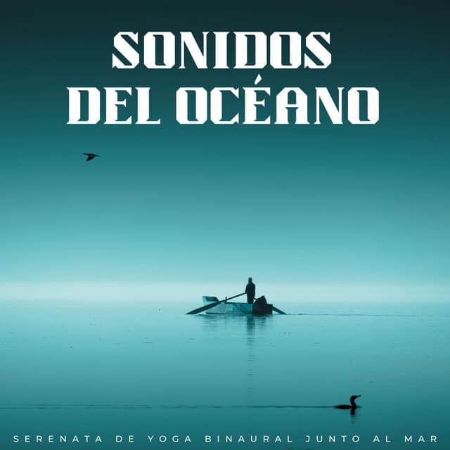 Sonidos Del Océano: Serenata De Yoga Binaural Junto Al Mar - La Mente Binaural