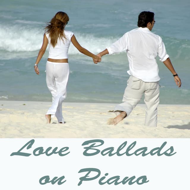 Love Ballads on Piano - Relaxing Piano Covers