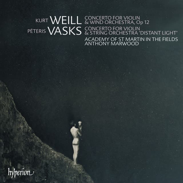Vasks: Violin Concerto "Distant Light" – Weill: Violin Concerto - Anthony Marwood