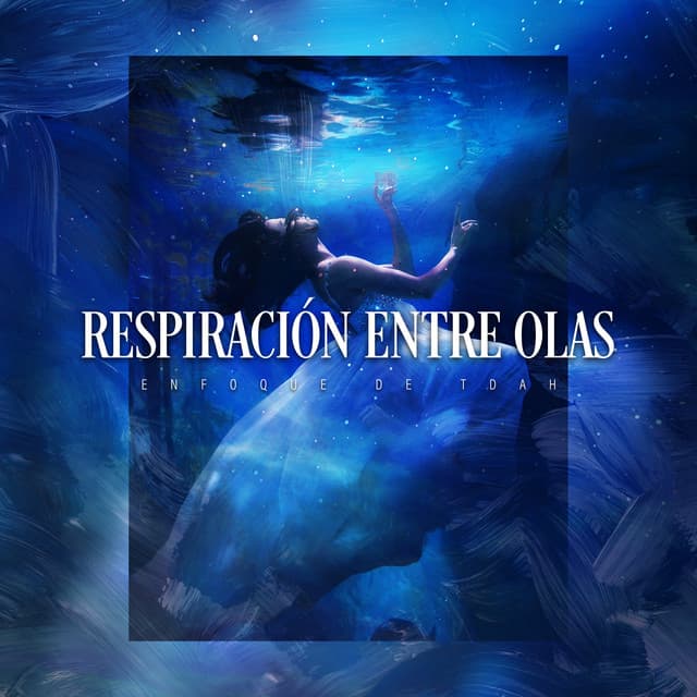 Respiración entre Olas - Enfoque de TDAH