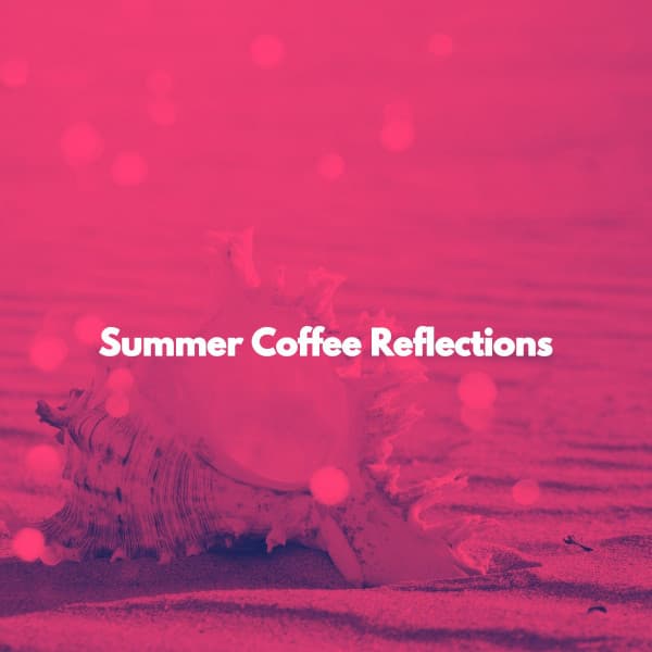 Summer Coffee Reflections - Dinner Time Playlist