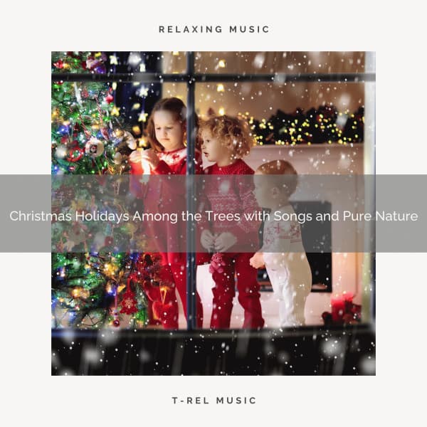 Christmas Holidays Among the Trees with Songs and Pure Nature - Relaxing Music Therapy