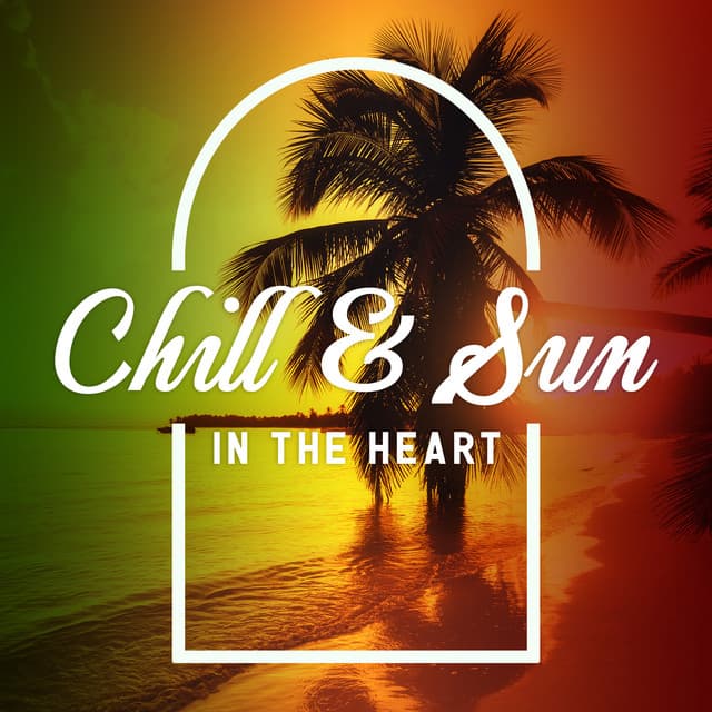 Chill & Sun in the Heart - Holiday Reggae Jazz Mix 2021: Relaxed to the Max, No Problems, Everything Flows - Summer Experience Music Set