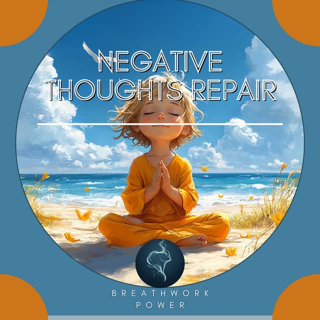 Negative Thoughts Repair - Breathwork Power