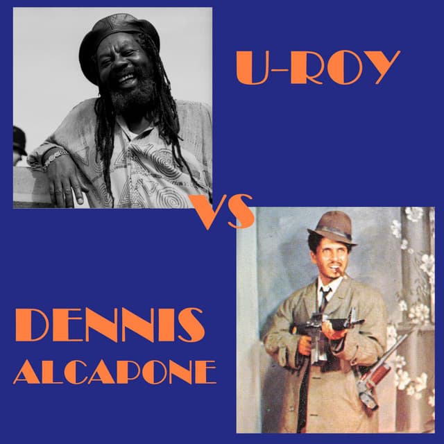 U Roy vs Dennis Alcapone Playlist - Dennis Alcapone