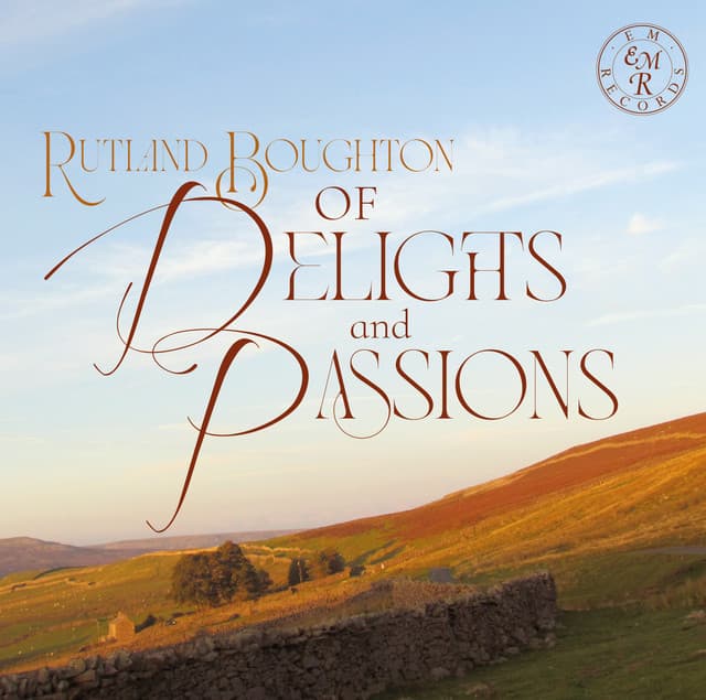 Of Delights and Passions - Rutland Boughton