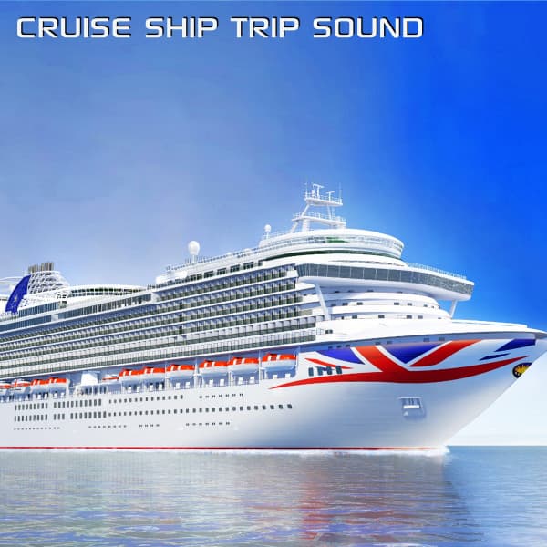 Cruise Ship Trip Sound - Discovery Soundscapes