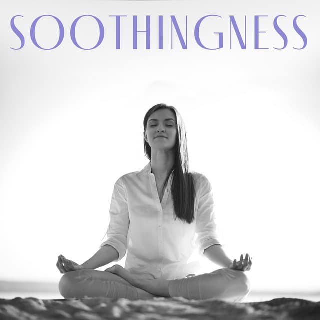 Soothingness: Meditation for Lasting Stress Relief - Antistress Music Collection