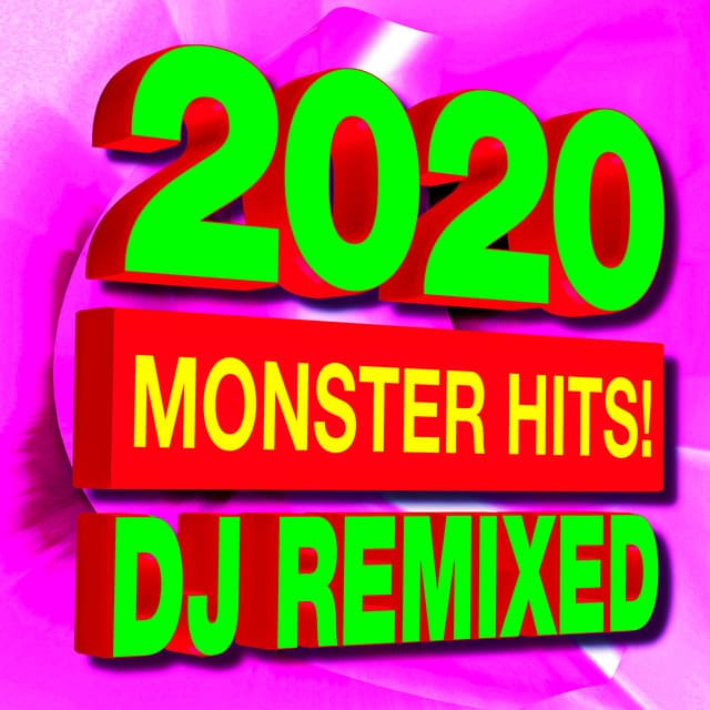 2020 Monster Hits! DJ Remixed - Ultimate Pop Hits