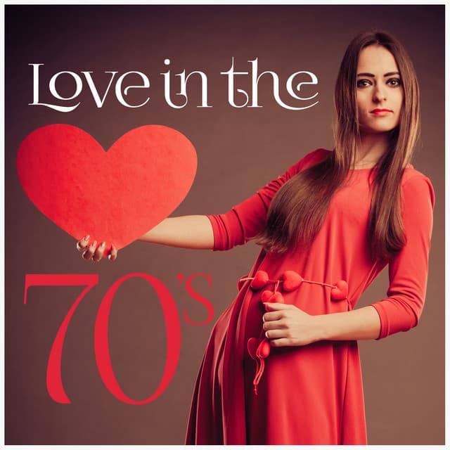 Love in the 70's - 70s Greatest Hits