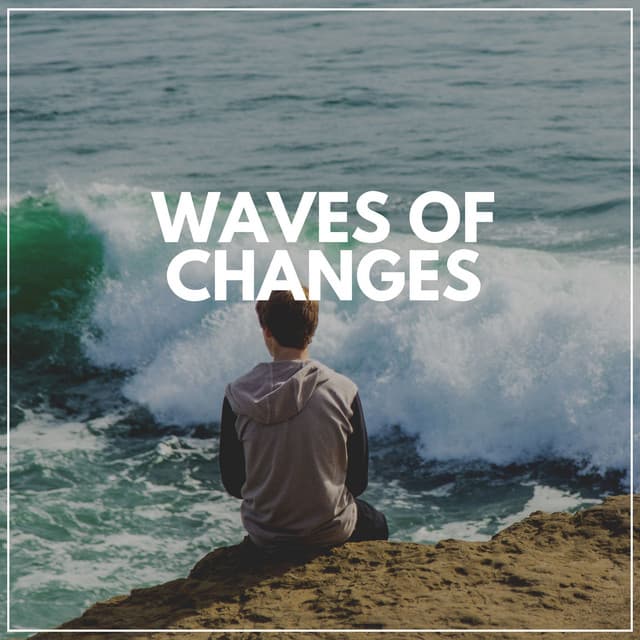 Waves of Changes - Sounds Of The Ocean
