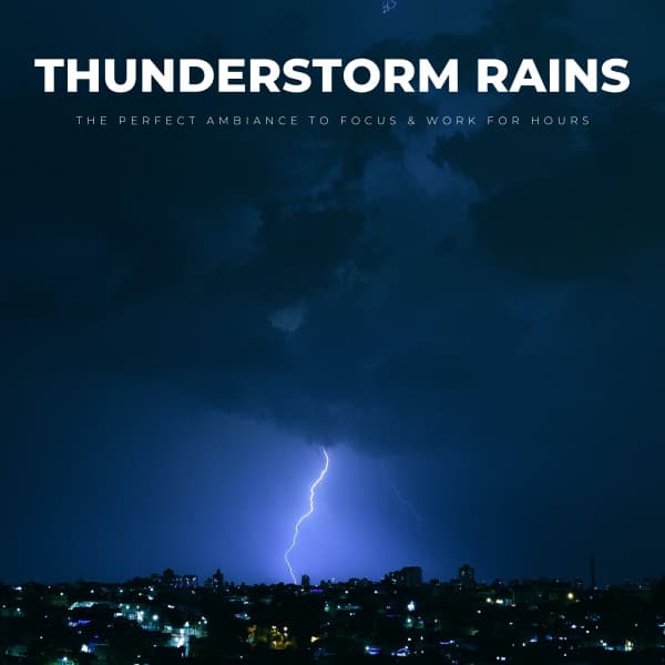 Thunderstorm Rains: The Perfect Ambiance To Focus & Work For Hours - Non-stop Noise Channel