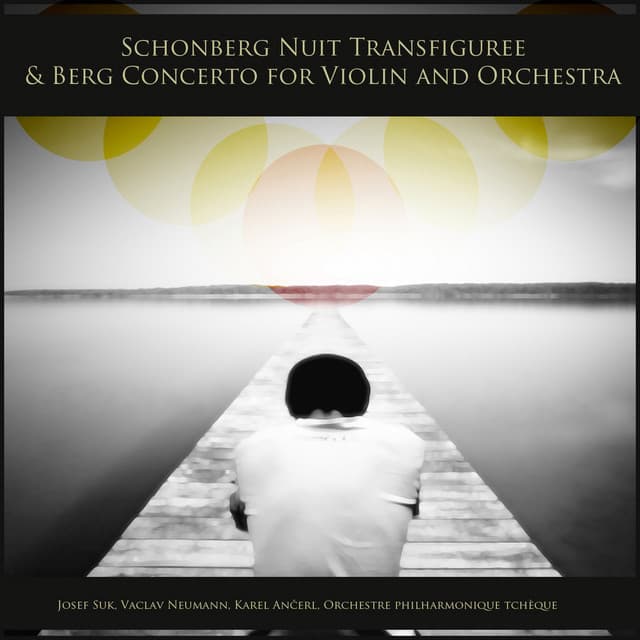Schoenberg: Nuit transfigurée - Berg: Violin Concerto - Josef Suk