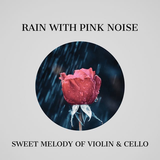 Rain with Pink Noise and Sweet Melody of Violin & Cello - Pink Noise for Sleep