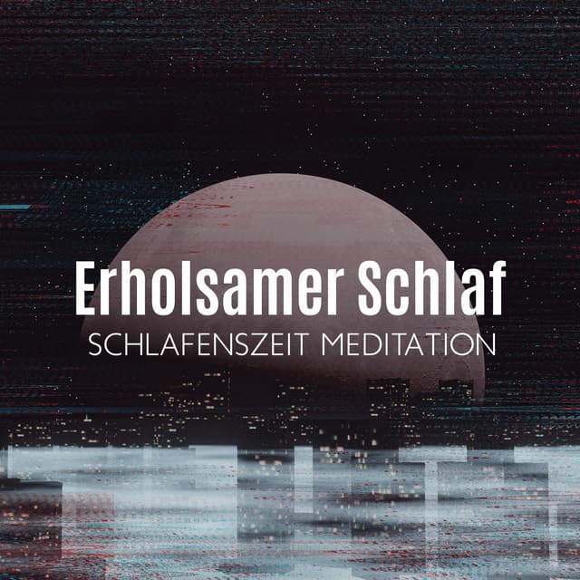 Erholsamer Schlaf - Meditationsmusik Sammlung