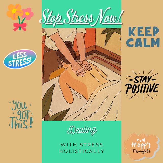 Dealing with Stress Holistically - Stop Stress Now