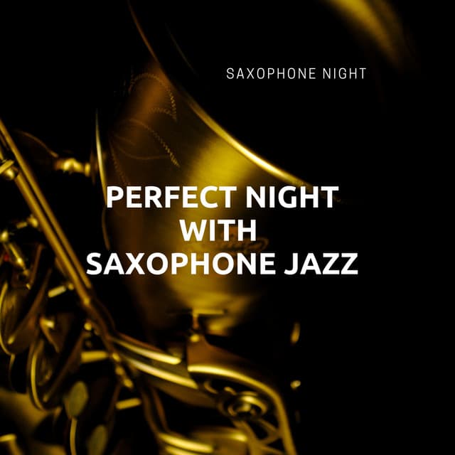 Perfect Night with Saxophone Jazz - Saxophone Night
